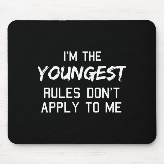Youngest Child Shirt Rules Don't Apply To Me Sibli Mouse Pad (Front)
