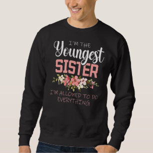 Youngest Sister Allowed to do everything Sister M Sweatshirt