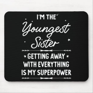 Youngest Sister Rules Dont Apply To Funny Sibling Mouse Pad