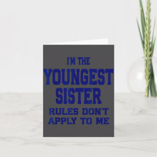 Youngest Sister Rules Don't Apply To Me Funny Sibl Card