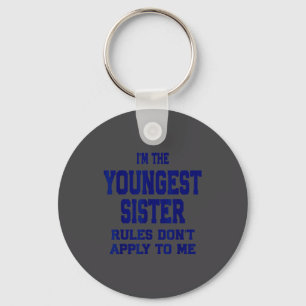 Youngest Sister Rules Don't Apply To Me Funny Sibl Key Ring