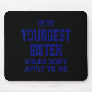 Youngest Sister Rules Don't Apply To Me Funny Sibl Mouse Pad