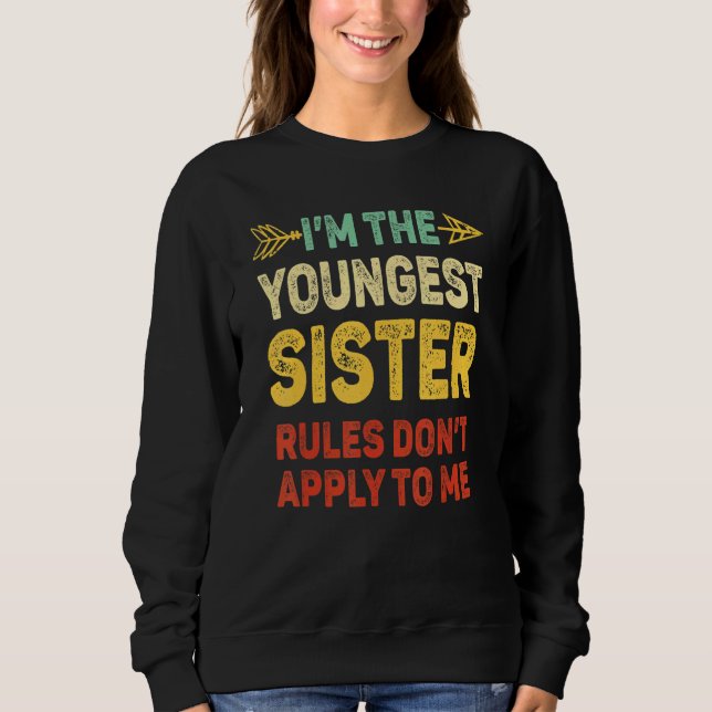 Youngest Sister  Rules Dont Apply To Me Matching S Sweatshirt (Front)