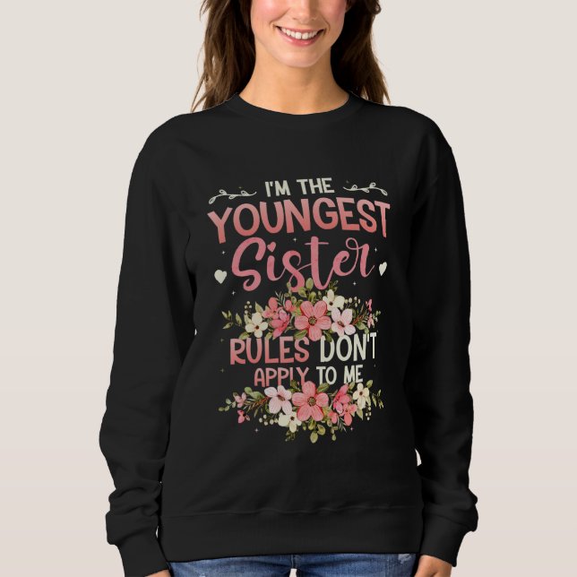 Youngest Sister Rules Don't Apply To Me Sibling Pa Sweatshirt (Front)