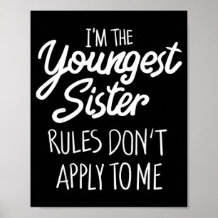 Youngest Sister Shirt Rules Don't Apply To Me Funn Poster