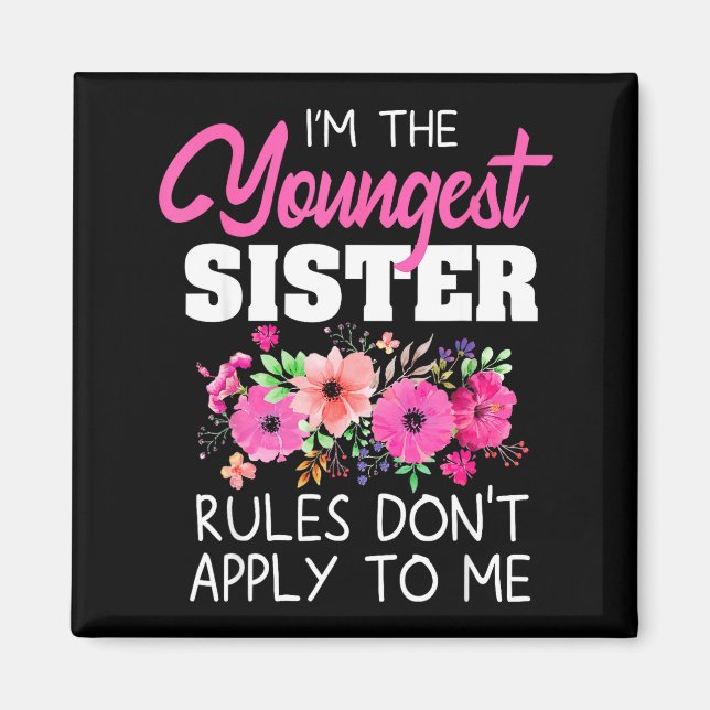 Youngest Sister Shirt Rules Don't Apply To Me Matc Magnet (Front)