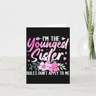 Youngest Sister Tee Rules Don't Apply To Me Funny Card