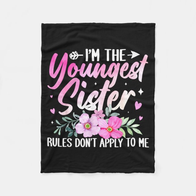 Youngest Sister Tee Rules Don't Apply To Me Funny  Fleece Blanket (Front)