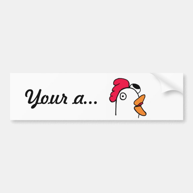 Your a chicken head bumper sticker (Front)