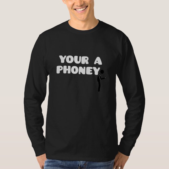 Your A Phoney T-Shirt (Front)