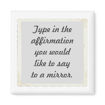 Your affirmation on a mirror design Magnets
