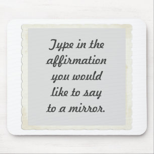 Your affirmation on a mirror design, mousepads
