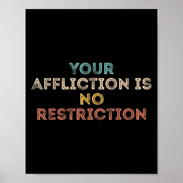 Your Affliction Is No Restriction Funny Motivation Poster (Front)