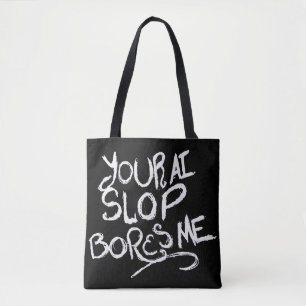 Your AI Slop Bores Me Tote Bag