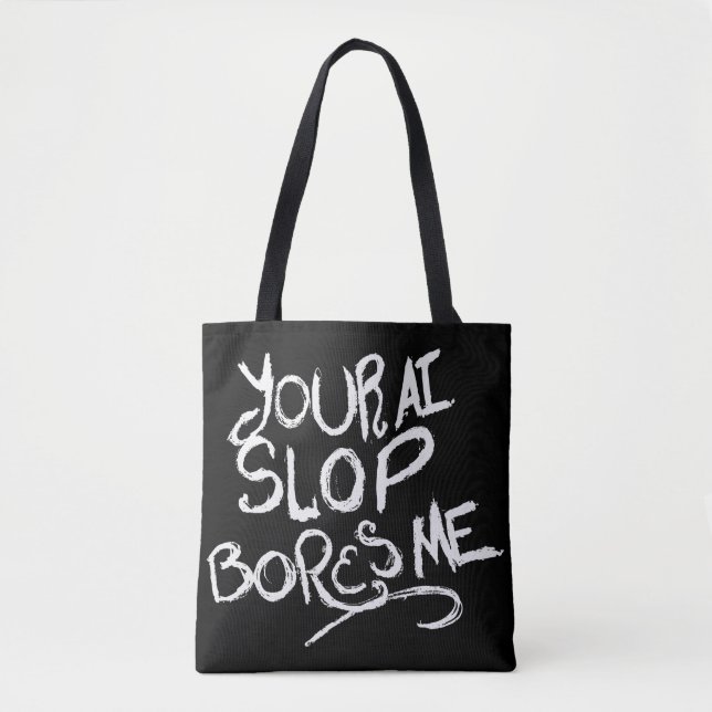 Your AI Slop Bores Me Tote Bag (Front)