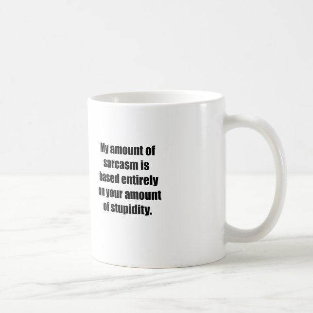 Your Amount Of Stupidity Coffee Mug (Right)