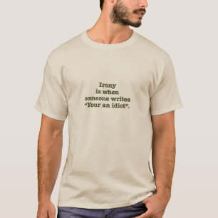 "Your an Idiot." T-Shirt