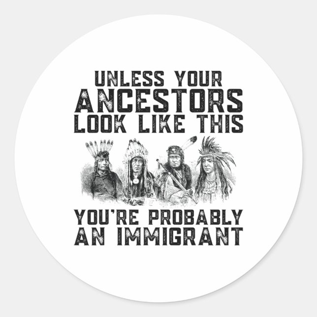 Your Ancestors Look Like This You're Probably An I Classic Round Sticker (Front)