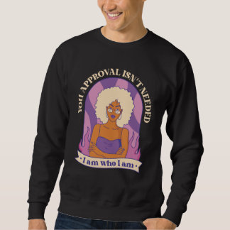 your Approval isn't needed Curly Afro Melanin Sweatshirt