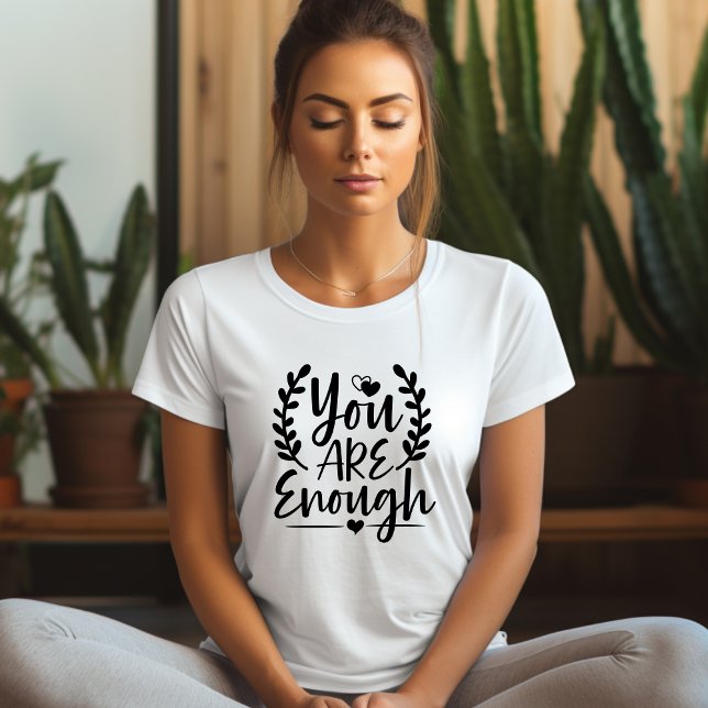 Your Are Enough Affirmation T-shirt (Creator Uploaded)