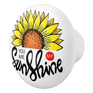 Your are my Sunshine Sunflower Ceramic Knob
