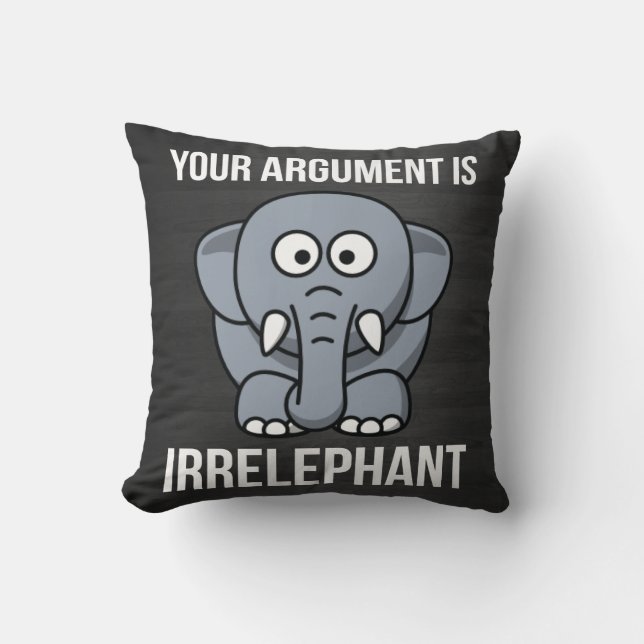 Your Argument is Irrelephant Cushion (Front)