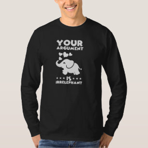 Your Argument Is Irrelephant Funny Elephant Pun Jo T-Shirt