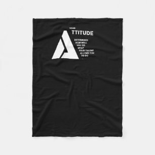 Your Attitude Determines How Well You Do What Your Fleece Blanket
