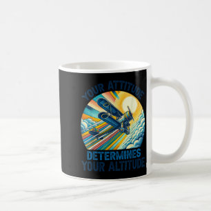 Your Attitude Determines Your Altitude Motivationa Coffee Mug