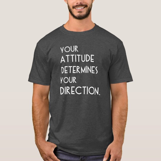 Your Attitude Determines Your Direction T-Shirt (Front)