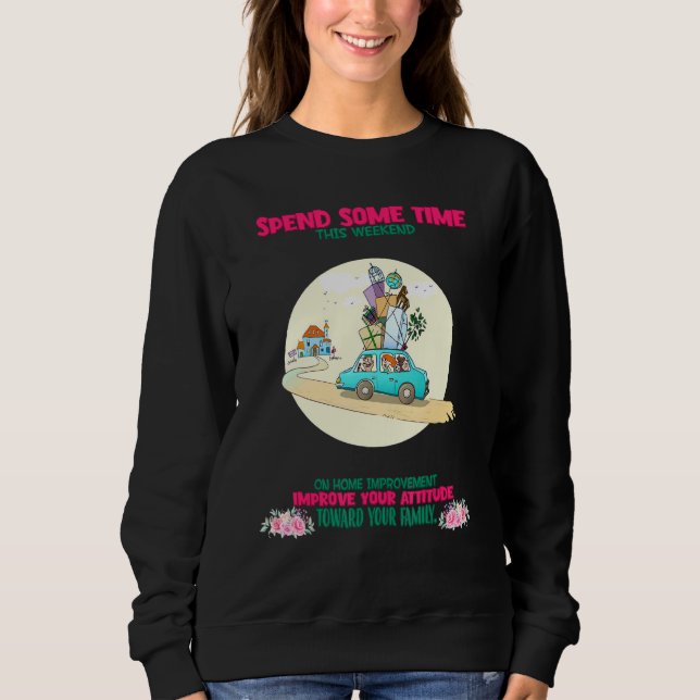 Your Attitude Towards Your Family Saying Sarcastic Sweatshirt (Front)