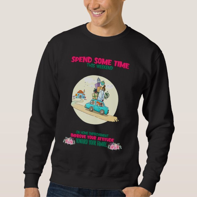 Your Attitude Towards Your Family Saying Sarcastic Sweatshirt (Front)