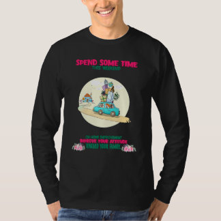 Your Attitude Towards Your Family Saying Sarcastic T-Shirt