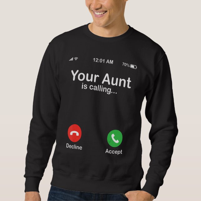 Your Aunt Is Calling Decline Or Accept Happy Niece Sweatshirt (Front)