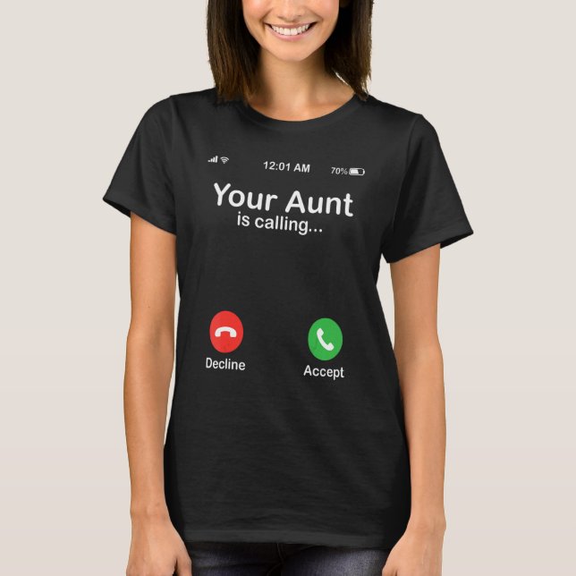 Your Aunt Is Calling Decline Or Accept Happy Niece T-Shirt (Front)