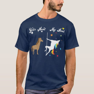Your Aunt My Aunt Unicorn T-Shirt