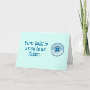 Your baby is as cute as a button.  Or Satan. Card