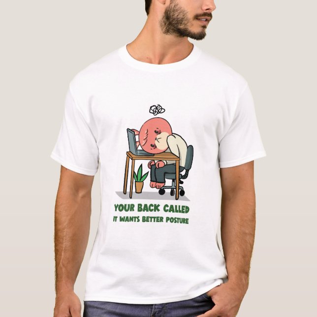 Your Back Called It Wants Better Posture T-Shirt (Front)