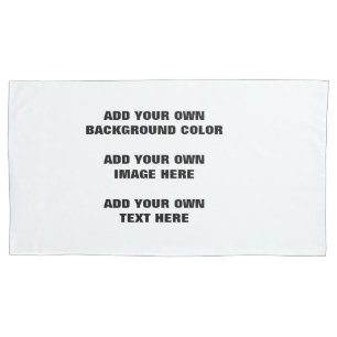 Your background colour, your image, your own text pillowcase
