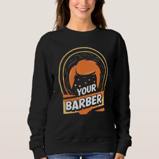 Your Barber Barbershop Hobby Barbers Job 1 Sweatshirt