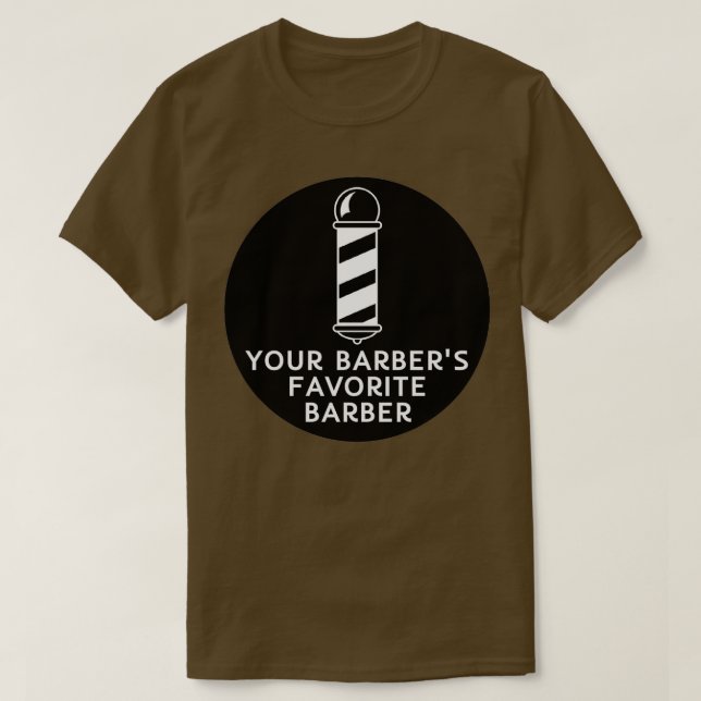 Your Barbers Favourite Barber Funny Barber Quote T-Shirt (Design Front)