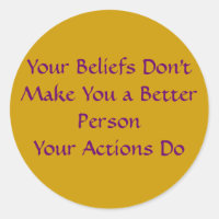 Your Beliefs Don't Make You a Better Person