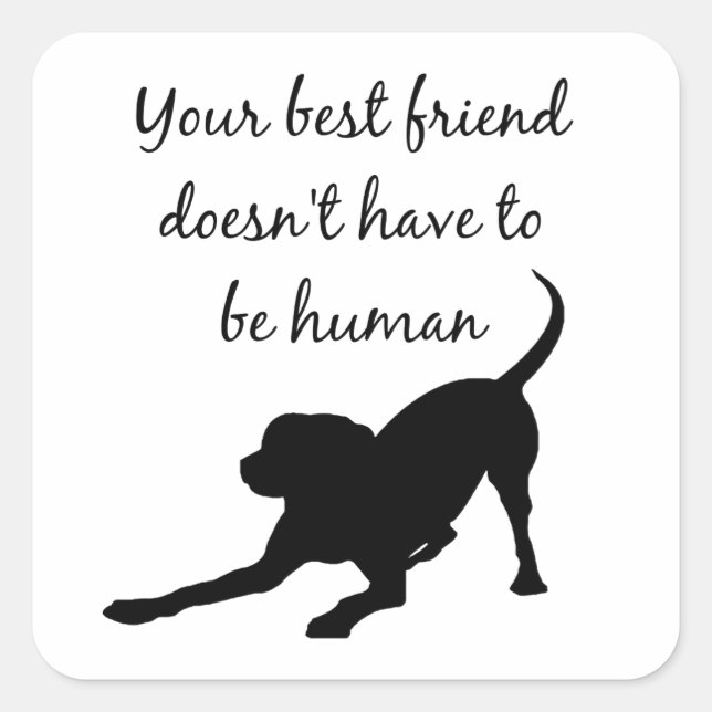 Your Best Friend Inspirational Pet Dog Quote Art Square Sticker (Front)