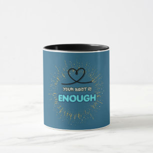 Your Best Is Enough – Self Compassion & Self Love Mug
