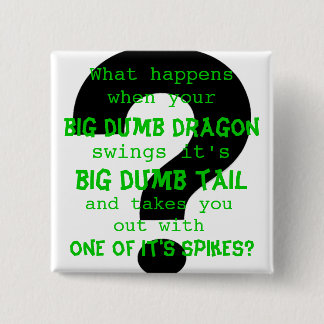 Your big dumb dragon 15 cm square badge