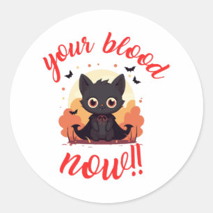 YOUR BLOOD NOW!! - Vampire kitten Classic Round Sticker