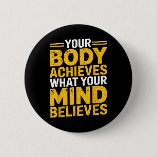 Your Body Achieves What Your Mind Believes Gym Wei 6 Cm Round Badge