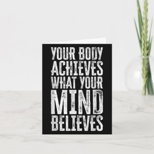Your Body Achieves What Your Mind Believes Motivat Card