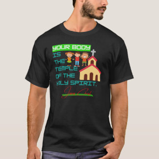 Your body id the temple of the holy spirit within T-Shirt