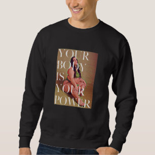 Your Body is Your Power - Fat Positive Self Care Sweatshirt